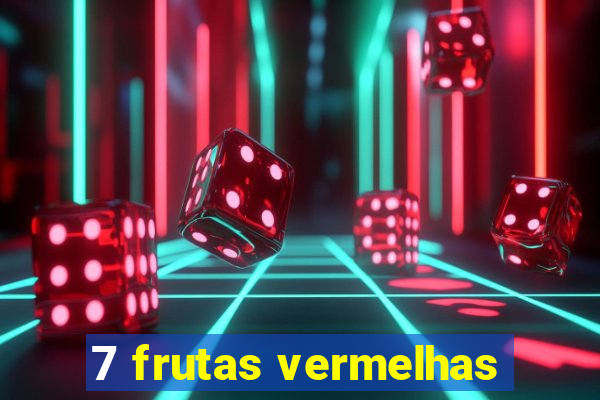 7 frutas vermelhas